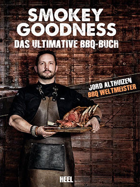 Heel Smokey goodness : Das ultimative BBQ-Buch