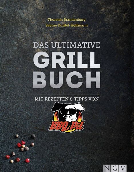 BBQ Pit - Das ultimative Grillbuch Mit Rezepten & Tipps