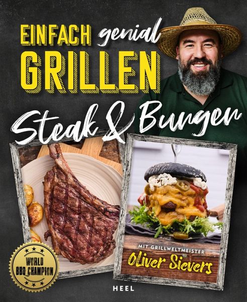 Oliver Sievers - Einfach genial Grillen Steak & Burger